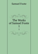 The Works of Samuel Foote. 1