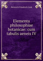 Elementa philosophiae botanicae: cum tabulis aeneis IV