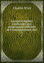 Leons d`algbre conformes aux programmes officiels de l`enseignements des .. 1