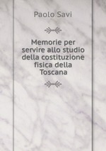 Memorie per servire allo studio della costituzione fisica della Toscana