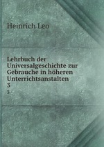 Lehrbuch der Universalgeschichte zur Gebrauche in hheren Unterrichtsanstalten. 3