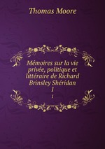 Mmoires sur la vie prive, politique et littraire de Richard Brinsley Shridan. 1