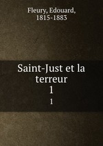 Saint-Just et la terreur. 1