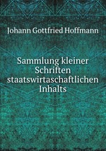 Sammlung kleiner Schriften staatswirtaschaftlichen Inhalts