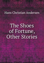 The Shoes of Fortune, & Other Stories