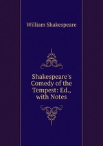 Shakespeare`s Comedy of the Tempest: Ed., with Notes