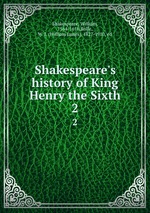 Shakespeare`s history of King Henry the Sixth. 2