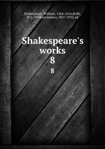 Shakespeare`s works. 8