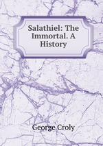 Salathiel: The Immortal. A History