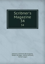Scribner`s Magazine. 34