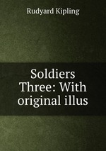 Soldiers Three: With original illus