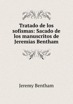 Tratado de los sofismas: Sacado de los manuscritos de Jeremias Bentham