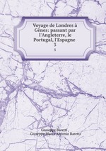 Voyage de Londres Gnes: passant par l`Angleterre, le Portugal, l`Espagne .. 3