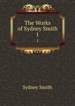 The Works of Sydney Smith. 1