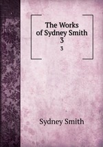 The Works of Sydney Smith. 3