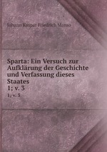 Sparta: Ein Versuch zur Aufklrung der Geschichte und Verfassung dieses Staates. 1; v. 3