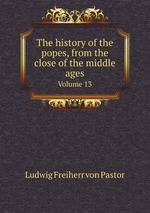 The history of the popes, from the close of the middle ages. Volume 13