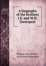 A biography of the brothers I.E. and W.H. Davenport