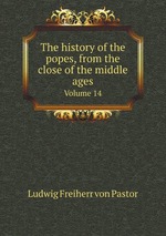 The history of the popes, from the close of the middle ages. Volume 14