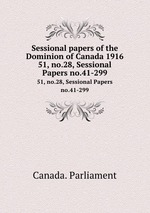 Sessional papers of the Dominion of Canada 1916. 51, no.28, Sessional Papers no.41-299