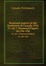 Sessional papers of the Dominion of Canada 1916. 51, no.7, Sessional Papers no.10a-10d