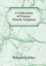 A Collection of Poems: Mostly Original