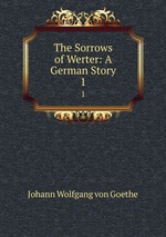 The Sorrows of Werter: A German Story. 1