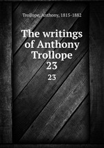 The writings of Anthony Trollope. 23