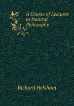 A Course of Lectures in Natural Philosophy