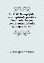 Ad C.W. Bampfylde, arm. epistola poetica familiaris, in qua continentur tabul quinque ab eo
