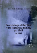 Proceedings of the New York Historical Society. yr. 1843