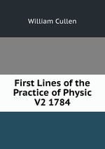 First Lines of the Practice of Physic V2 1784