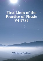First Lines of the Practice of Physic V4 1784