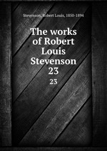 The works of Robert Louis Stevenson. 23