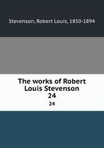 The works of Robert Louis Stevenson. 24