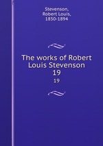 The works of Robert Louis Stevenson. 19