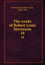 The works of Robert Louis Stevenson. 18