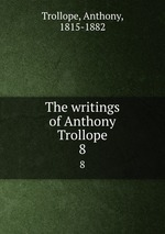 The writings of Anthony Trollope. 8