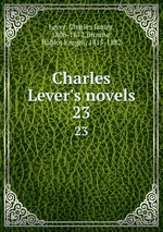 Charles Lever`s novels. 23
