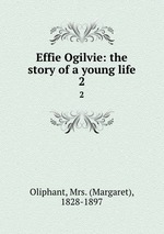 Effie Ogilvie: the story of a young life. 2