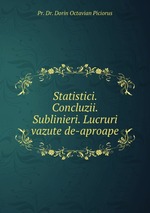 Statistici. Concluzii. Sublinieri. Lucruri vazute de-aproape