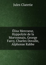 lisa Mercoeur, Hyppolyte de la Morvonnais, George Farcy, Charles Dovalle, Alphonse Rabbe