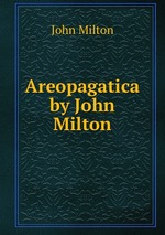 Areopagatica by John Milton