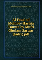 Al Fazal ul Mohibi--Hashia Tauzee by Mufti Ghulam Sarwar Qadri(.pdf