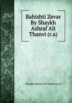 Bahishti Zevar By Shaykh Ashraf Ali Thanvi (r.a)
