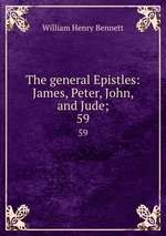 The general Epistles: James, Peter, John, and Jude;. 59