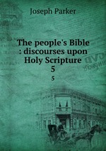 The people`s Bible : discourses upon Holy Scripture. 5