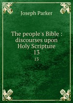 The people`s Bible : discourses upon Holy Scripture. 13