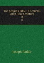 The people`s Bible : discourses upon Holy Scripture. 18