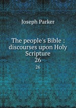 The people`s Bible : discourses upon Holy Scripture. 26